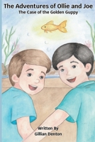 The Adventures of Ollie and Joe: The Case of the Golden Guppy B0GW5NCZNR Book Cover