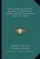 Early English Poetry, Ballads, And Popular Literature Of The Middle Ages V5 1165434741 Book Cover