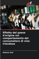 Effetto del paese d'origine sul comportamento del consumatore di vino irlandese (Italian Edition) 6208669685 Book Cover