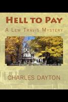 Hell to Pay: A Lew Travis Mystery 1491240806 Book Cover