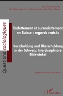 Endettement et surendettement en Suisse : regards croisés: Verschuldung und überschuldung in der Schweiz: Interdisziplinäre Blickwinkel (Questions Sociologiques) (French Edition) 2343221774 Book Cover
