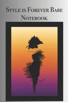 Style Is Forever Babe Notebook: Stylishly illustrated little notebook for you to record all things trending that excite and inspire your day. 1077741278 Book Cover