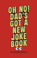 Oh No! Dad's Got A New Joke Book: Hundreds of Dad Jokes for laughing, moaning or groaning B0G3WJDP46 Book Cover