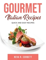 Gourmet Italian Recipes: Quick and easy recipes 1803797533 Book Cover