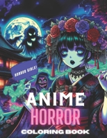 Anime Horror Girls Coloring Book: Coloring Book (Creepy Ghastly Kawaii - Horror Coloring Adventures) B0CW6BPM4R Book Cover