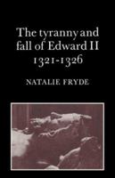 The Tyranny and Fall of Edward II 13211326 0521548063 Book Cover