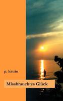 Missbrauchtes Glück 383114379X Book Cover