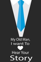 My old man, I want to hear your story: A guided journal to tell me your memories,keepsake questions.This is a great gift to ... family members, grandchildren life Birthday 1678798452 Book Cover