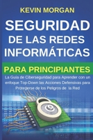 Seguridad de las Redes Informáticas para Principiantes: La Guía de Ciberseguridad para Aprender con un enfoque Top-Down las Acciones Defensivas para ... de los Peligros de la Red (Spanish Edition) 1713257564 Book Cover