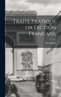 Traite Pratique or Diction Francaise 1015928234 Book Cover