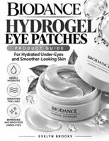 BIODANCE Hydrogel Eye Patches Product Guide: For Hydrated Under-Eyes and Smoother-Looking Skin B0HMMJQWZG Book Cover