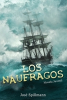Los Náufragos: Novela Juvenil 1640811133 Book Cover