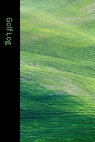 Golf Log: Dark Green - Keep Score - Small size 6" x 9" - 105 pages 1087429919 Book Cover