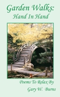 Garden Walks: Hand In Hand - Poems To Relax By 0984534237 Book Cover