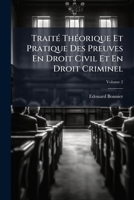 Traité Théorique Et Pratique Des Preuves En Droit Civil Et En Droit Criminel, Volume 2 1148421882 Book Cover