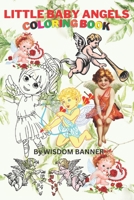 LITTLE BABY ANGELS COLORING BOOK: COLORING BOOKS FOR KIDS B0BW32CVQC Book Cover