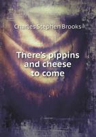 There 's pippins and cheese to come. by Charles S. Brooks. illus 1023006375 Book Cover