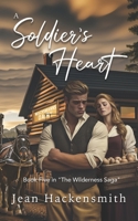 A Soldier's Heart (The Wilderness Saga) B0DYZMKX51 Book Cover