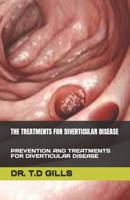 THE TREATMENTS FOR DIVERTICULAR DISEASE: PREVENTION AND TREATMENTS FOR DIVERTICULAR DISEASE B0C63VZSWH Book Cover