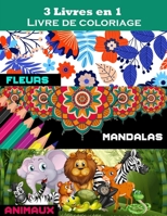 3 livres en 1 livre de coloriage adulte Mandalas, animaux, fleurs B087S8ZY89 Book Cover