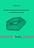 Blowups, Slicings and Permutation Groups in Combinatorial Topology 3832529837 Book Cover
