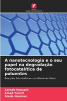 A nanotecnologia e o seu papel na degradação fotocatalítica de poluentes 6209129110 Book Cover