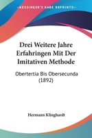 Drei Weitere Jahre Erfahringen Mit Der Imitativen Methode: (Obertertia Bis Obersecunda) ... 027020542X Book Cover