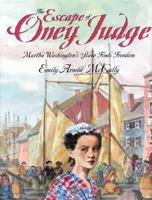 The Escape of Oney Judge: Martha Washington's Slave Finds Freedom 0545137705 Book Cover