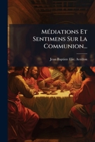 Mediations Et Sentimens Sur La Communion... 1273073207 Book Cover