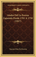 Anales Del La Escena Espanola Desde 1701 A 1750 (1917) 1160039356 Book Cover