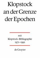 Klopstock an Der Grenze Der Epochen: Mit Klopstock-Bibliographie 1972-1992 Von Helmut Riege 311014316X Book Cover