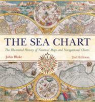 Sea Chart: The Illustrated History of Nautical Maps and Navigational Charts 1591147824 Book Cover