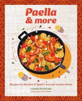 Paella & more: Recipes for the best of Spain's rice & noodle dishes 1788797124 Book Cover