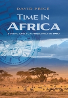 Time in Africa: Flying and Fun from 1963 to 1983 1039175953 Book Cover