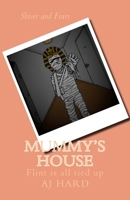 Mummy's House: Flint Is All Tied Up 1530124123 Book Cover