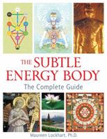 The Subtle Energy Body: The Complete Guide 1594773394 Book Cover
