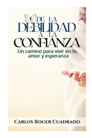 de la Debilidad a la Confianza: Un camino para vivir en fe, amor y esperanza B08T6ZZ1SK Book Cover