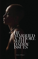 He Married a Whore With Daddy Issues B0CN3XHN4M Book Cover