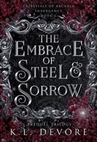 The Embrace of Steel and Sorrow (Celestials of Arcadia) B0DNCHMHZ6 Book Cover