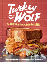 Turkey and the Wolf: Food for Fun Times from a New Orleans Joint [A Cookbook] 1984858998 Book Cover