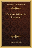 Woodrow Wilson As President 1010364464 Book Cover