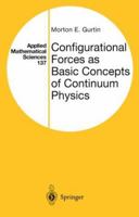 Configurational Forces as Basic Concepts of Continuum Physics (Applied Mathematical Sciences) 1475774036 Book Cover