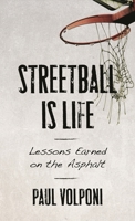 Streetball Is Life: Lessons Earned on the Asphalt 1538139278 Book Cover