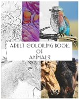 Adult Coloring Book of Animals: 38 Coloring pages of various animals B084DGWBZR Book Cover