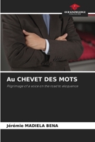 Au CHEVET DES MOTS: Pilgrimage of a voice on the road to eloquence 6206101932 Book Cover