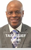 Tax Relief Now!: How America’s Tax Attorney Helps You Defend Against The IRS or State 2ND EDITION B0FKL7RFC7 Book Cover