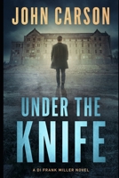 Under The Knife (DI Frank Miller Series) 1974028798 Book Cover