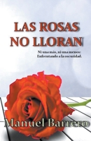 Las rosas no lloran B0CHN9BQG4 Book Cover