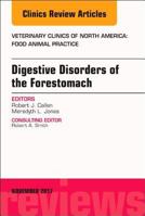 Digestive Disorders of the Forestomach, an Issue of Veterinary Clinics of North America: Food Animal Practice 0323549071 Book Cover
