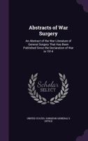 Abstracts Of War Surgery; An Abstract Of The War Literature Of General Surgery That Has Been Published Since The Declaration Of War In 1914 101775005X Book Cover